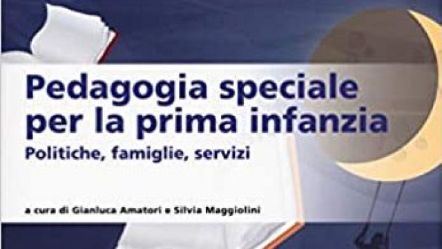 Pedagogia Speciale per la prima infanzia di Gianluca Amatori e Silvia Maggiolini